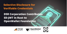 DSR contributes a reference implementation of Selective Disclosure for JWTs (SD-JWT) in Rust to OpenWallet Foundation